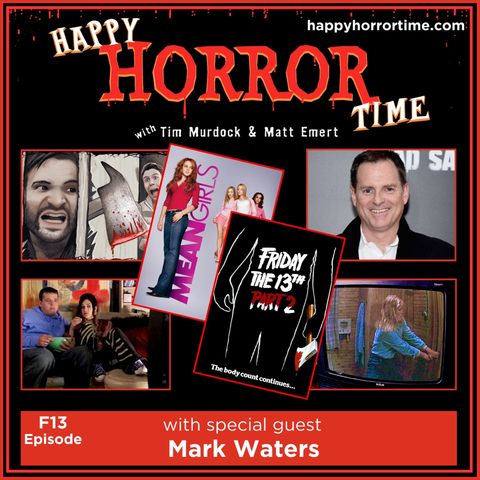 F13 Ep: Jason Voorhees is Sooo Fetch! (w/Mark Waters, Director of “Mean Girls”)