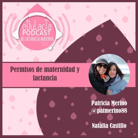 Permisos de maternidad y lactancia. Entrevista con Patricia Merino y Natalia Castillo