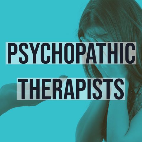 Psychopathic Therapists (2017 Rerun)