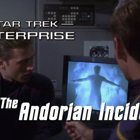 Season 4, Episode 20 “The Andorian Incident" (ENT) with Gooey Fame