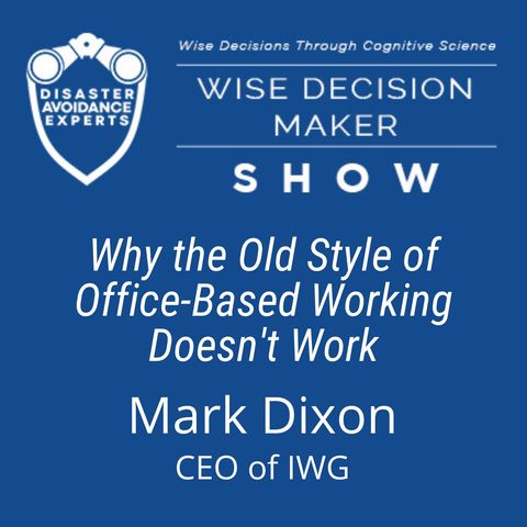 #119: Why the Old Style of Office-Based Working Doesn't Work: Mark Dixon of IWG