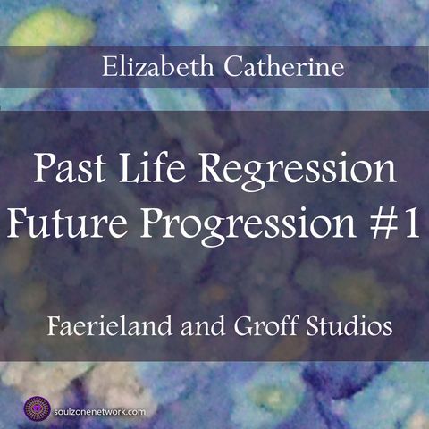 Past Life Regression and Future Progression with Hypnotherapist Elizabeth Catherine