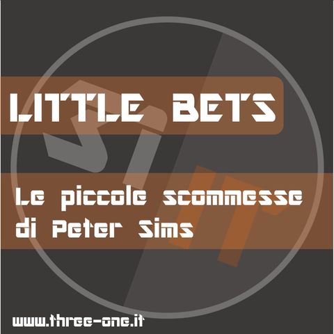 Little Bets. Il libro delle piccole scommesse di Peter Sims.
