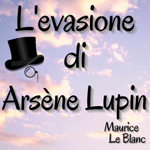 lupin ladro gentiluomo - L'evasione di Arsène Lupin - Maurice Leblanc