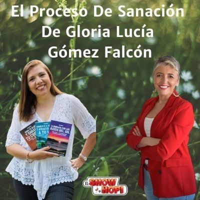El Proceso De Sanación De Gloria Lucía Gómez Falcón
