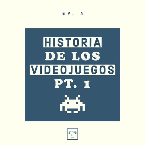 Ep. 4: Historia de los videojuegos (Años 40's, 50's y 60's)