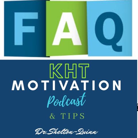 Episode 2 - KHT FAQs, MOTIVATION, & TIPS