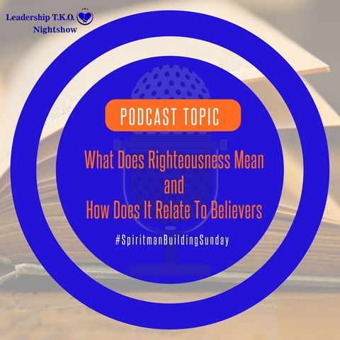 What Does Righteousness Mean and How Does It Relate To Believers | Lakeisha McKnight