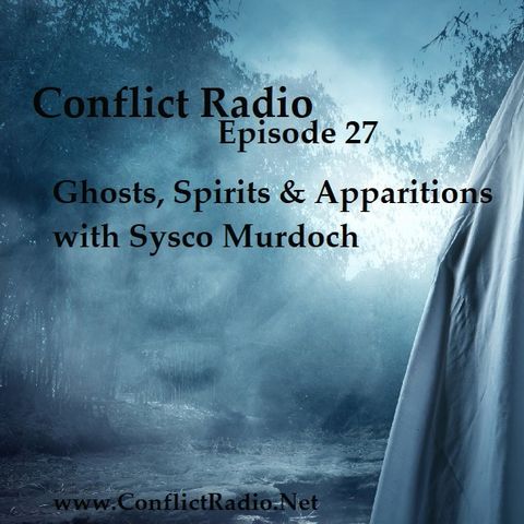 Episode 27  Ghosts, Spirits & Apparitions with Sysco Murdoch