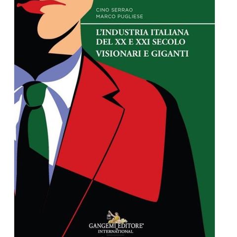 L'industria italiana del XX e XXI secolo. Visionari e giganti: la chiacchierata con Marco Pugliese