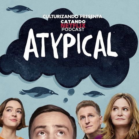 Atypical • Catando Netflix • Series y Películas