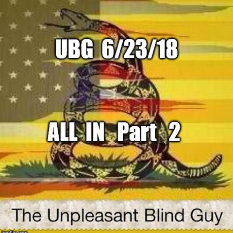 The Unpleasant Blind Guy : 6/23/18 - All In, Part  2