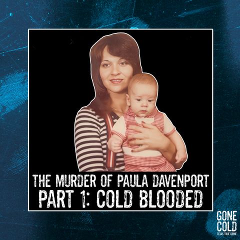 The Murder of Paula Davenport Part 1: Cold Blooded