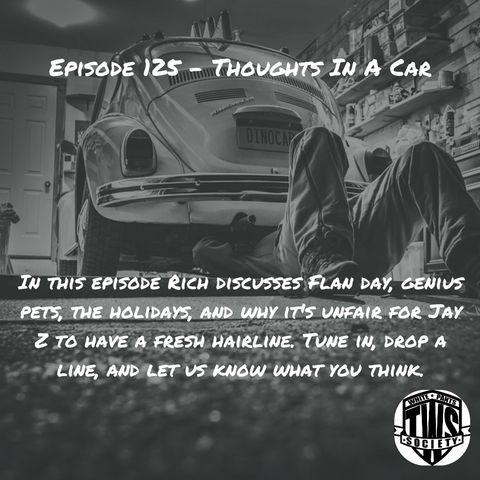 Episode 125 - Thoughts In A Car
