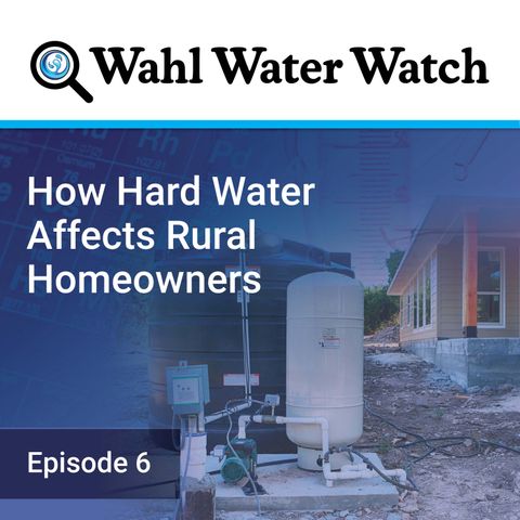 How Hard Water Affects Rural Homeowners