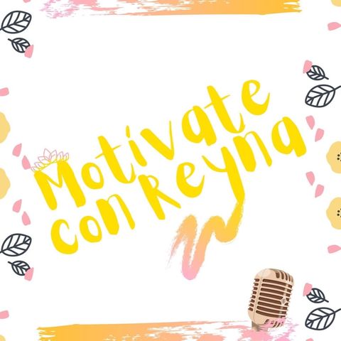 Episode 4 - Motívate Con Reyna 👑