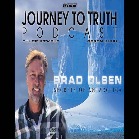 EP 132 - Brad Olsen - Secrets Of Antarctica - Nazi Bases - Pyramids - Operation Taberin Highjump