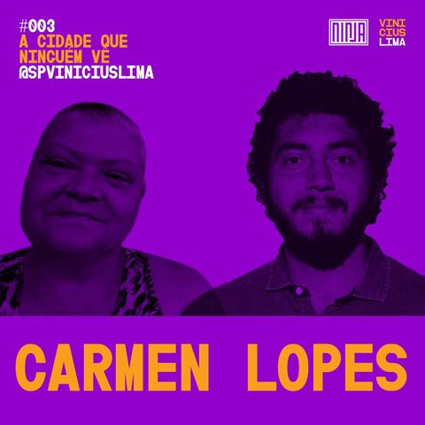 Carmen Lopes - A Cidade Que Ninguém Vê #003