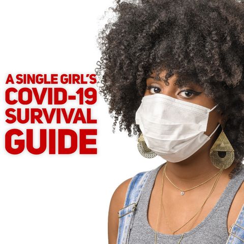A Single Girl's COVID-19 Survival Guide