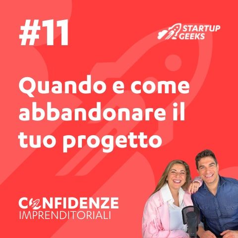 #11 Quando e Come Abbandonare il tuo progetto imprenditoriale