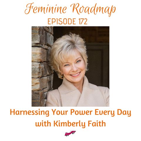 FR Ep #172 Harnessing Our Power Every Day with Kimberly Faith