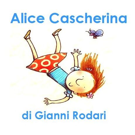 Alice Cascherina - Le Favolette di Alice di Gianni Rodari