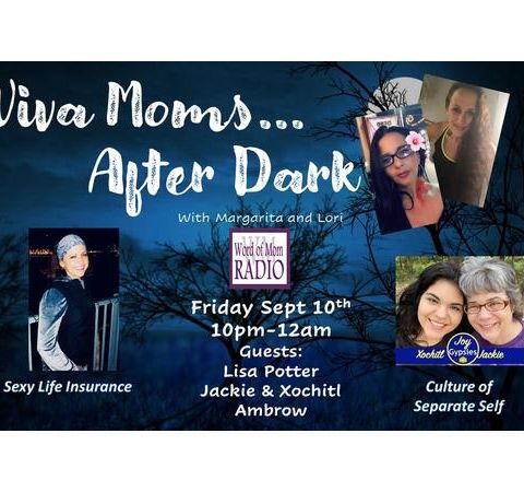 Its Friday and Dr. Lori and Margarita Bring Viva Moms After Dark to WoMRadio