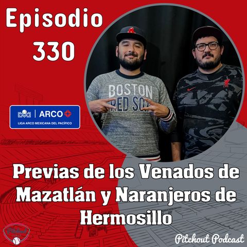 "Episodio 330: Previas de los Venados de Mazatlán y Naranjeros de Hermosillo"