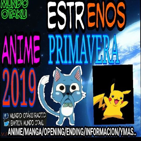 ●ESTRENOS ANIME TEMP. PRIMAVERA 2019!!