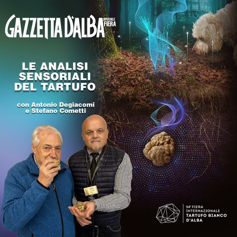 Speciale Fiera - Le analisi sensoriali del tartufo (con Degiacomi e Cometti)