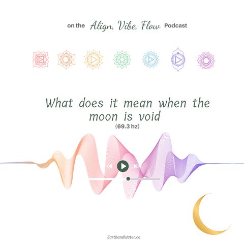 What does it mean when the moon is void (69.3 hz)