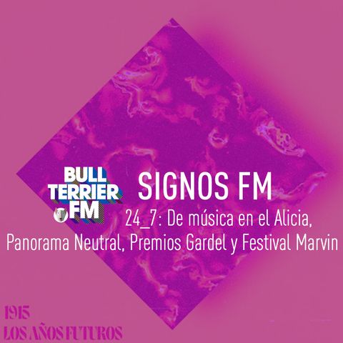 SignosFM 24_7: De música en el Alicia, Panorama Neutral, Gardel, Festival Marvin y más