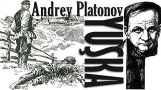 YUŞKA  Andrey Platonov sesli kitap tek parça