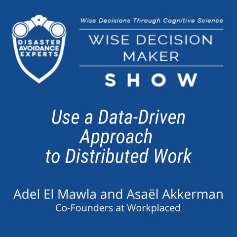 #267: Use a Data-Driven Approach to Distributed Work: Adel El Mawla and Asaël Akkerman of Workplaced