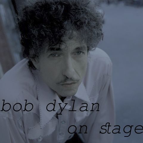 Bob Dylan - On stage