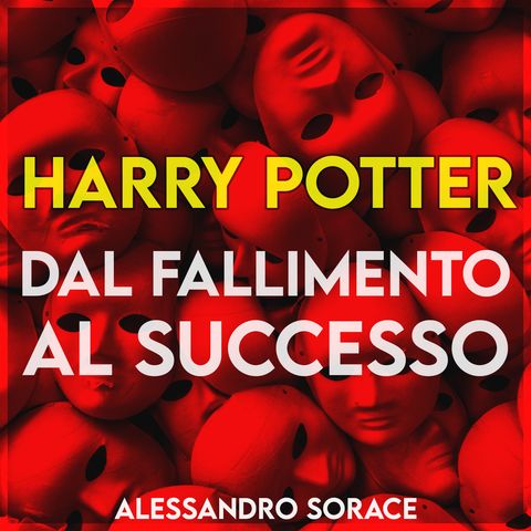 Harry Potter dal FALLIMENTO al SUCCESSO
