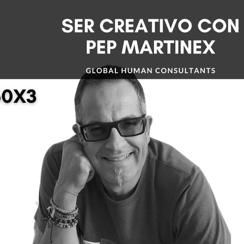 60. Ser creativo con Pep Martinex