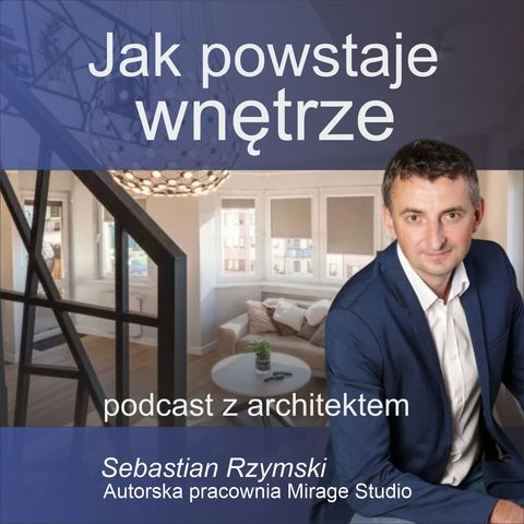 Podcast Jak powstaje wnętrze