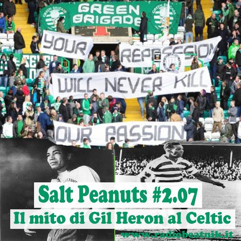 Salt Peanuts Ep. 2.07 Il Mito di Gil Heron tra i tifosi del Celtic