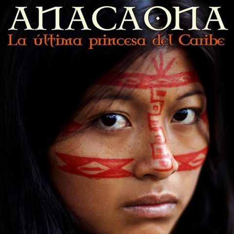 ANACAONA, la última princesa del Caribe