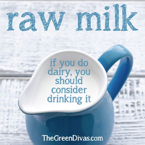 Green Divas Foodie-Phile: Raw Milk