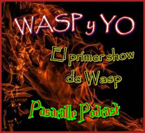 41 - WASP y YO - EP-01 (El Primer Show de WASP)
