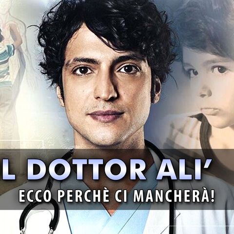 Il Dottor Alì, Finale: Ecco Perchè Ci Mancherà!