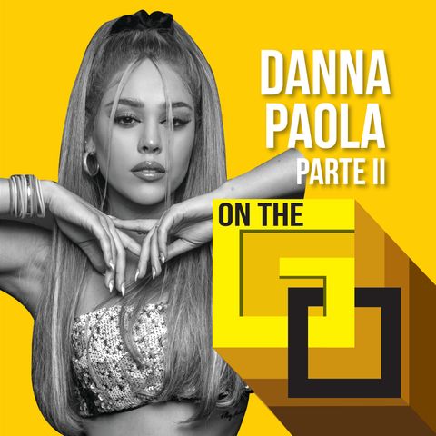 38. On The Go with Danna Paola | Parte II