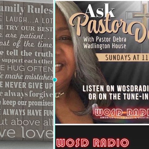 Ask Pastor Deb10-30-22 on WOSDRADIO.com Message Title: God’s Family Rules