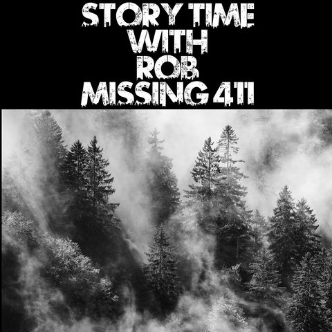 Story Time with Rob: Missing 411