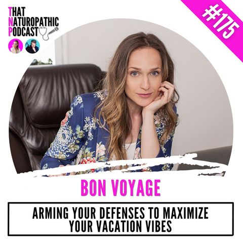 175: BON VOYAGE -- Arming Your Defenses to Maximize Your Vacation Vibes