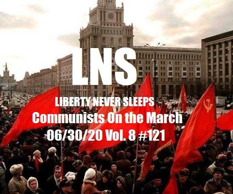 Communists On the March 06/30/20 Vol. 8 #121