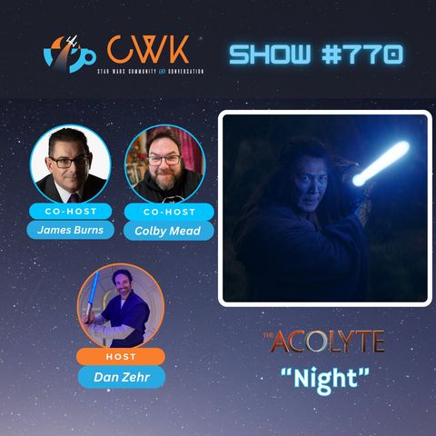 CWK Show #770: The Acolyte- “Night"