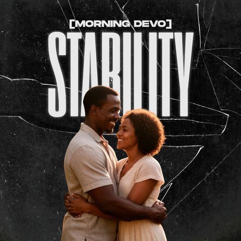 Stability [Morning Devo]